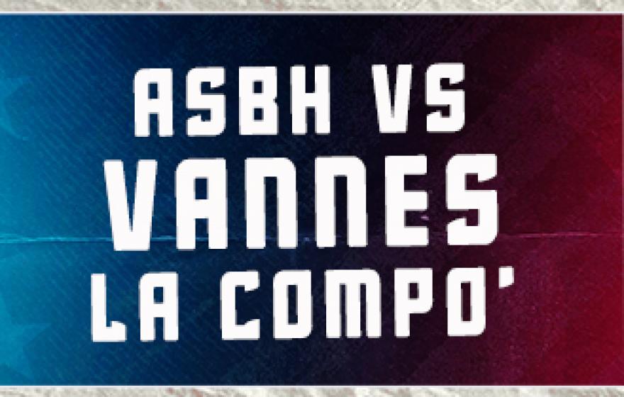 ASBH vs VANNES : La COMPO'